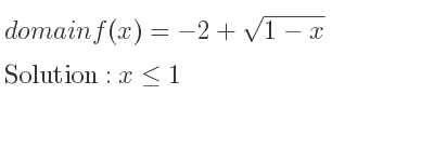 The domain of f(x)=-2+sqrt(1-x) is x<= 1